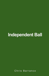 Title: Independent Ball, Author: Chris Barranco