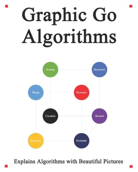 Graphic Go Algorithms: Graphically learn data structures and algorithms better than before