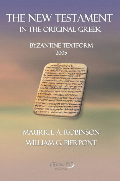 The New Testament in the Original Greek: Byzantine Textform 2005 by ...