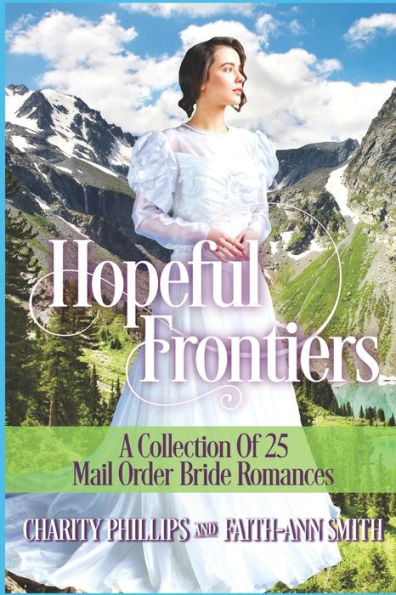 Hopeful Frontiers: A Collection of 25 Mail Order Bride Romances