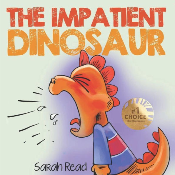 The Impatient Dinosaur: (Children's Books About Emotions & Feelings, Kids Ages 3 5, Preschool, Kindergarten)