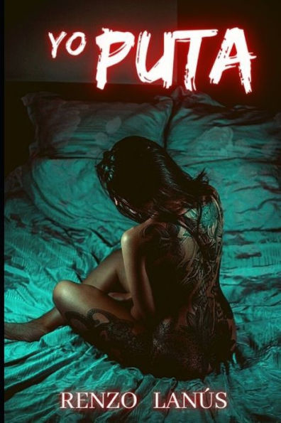 YO PUTA: Novela erótica romántica con un alto contenido de sexo explícito