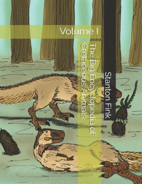 The Big Encyclopedia of Cretaceous Animals: Volume I
