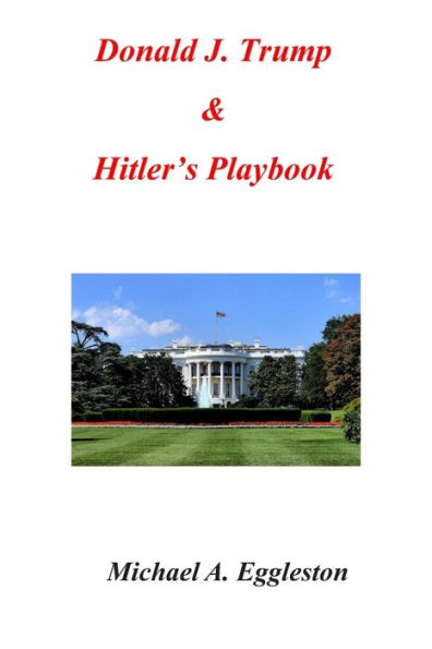 Donald J. Trump & Hitler's Playbook