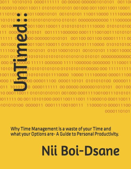 UnTimed: :: Why Time Management is a waste of your Time and what your Options are- A Guide to Personal Productivity.