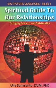 Title: Spiritual Guide To Our Relationships, Author: Ulla Sarmiento