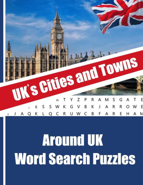 UK's Cities And Towns: Word Search Puzzle Books For Adults With Clues Over 250 Arround UK Word Search Puzzles