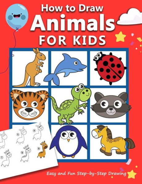 How to Draw Animals for Kids: Easy and Fun Step-by-Step Drawing Book (Drawing Book for Beginners)