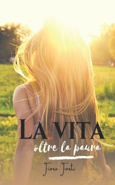 La vita oltre la paura: romanzo di formazione e cambiamento