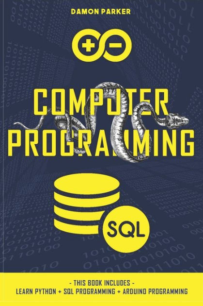 Computer Programming: This Book Includes: Learn Python + SQL ...