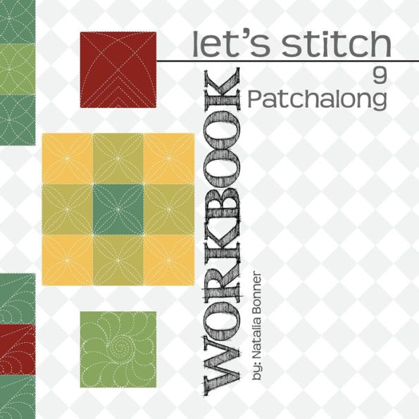 Let's Stitch 9 Patchalong Workbook by Natalia Bonner: 9 Adorable 9 Patch designs