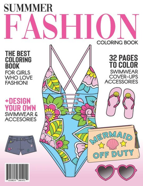 Summer Fashion Coloring Book: Color Swimwear, cover-ups and beach accessories. 32 coloring pages for women and girls of all ages