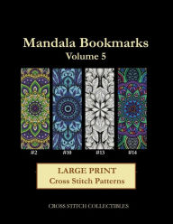 Title: Mandala Bookmarks Volume 5: Large Print Cross Stitch Patterns, Author: Kathleen George