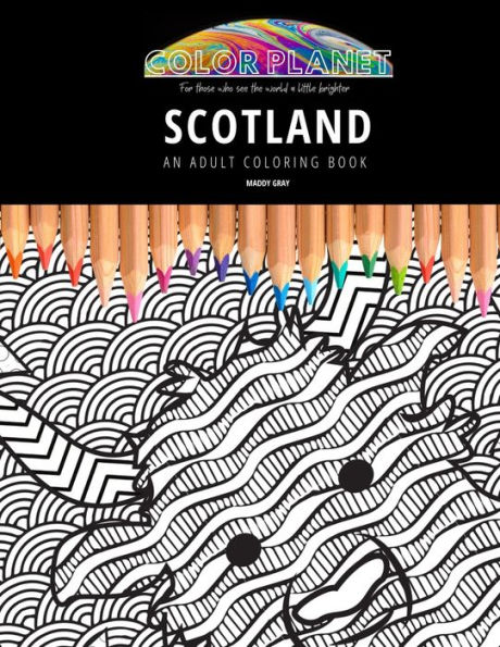 SCOTLAND: AN ADULT COLORING BOOK: An Awesome Coloring Book For Adults