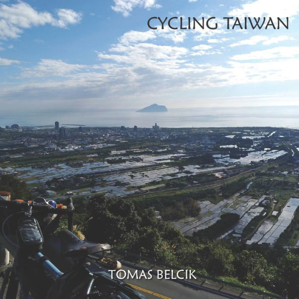 CYCLING TAIWAN: Bicycle Taiwan's Cycling Route No. 1, the route of choice to circumnavigate the island. Nowhere else you can say "Ride to Eat" and "Eat to Ride" has as much meaning as in Taiwan! Taiwan Travel Guides, Full-color Travel Pictorial.