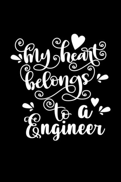 My Heart Belongs To A Engineer: Wedding Anniversary Husband Wife Love Valentine's Day Gift For Boyfriend