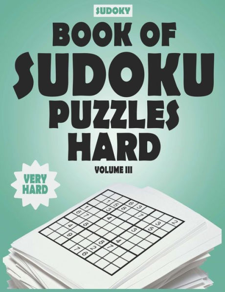 SUDOKY Book of Sudoku Puzzles Hard: Sudoku puzzle books for adults Includes Solutions Vol III