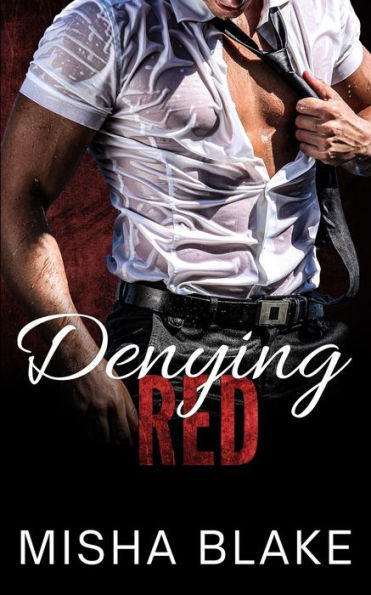 Denying Red: A hot Firefighter romance
