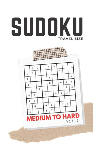 Sudoku Travel Size Medium to Hard Volume 1: Sudoku Travel Book, Difficult Puzzles for Adults Seniors Teens, Workbook with Answers