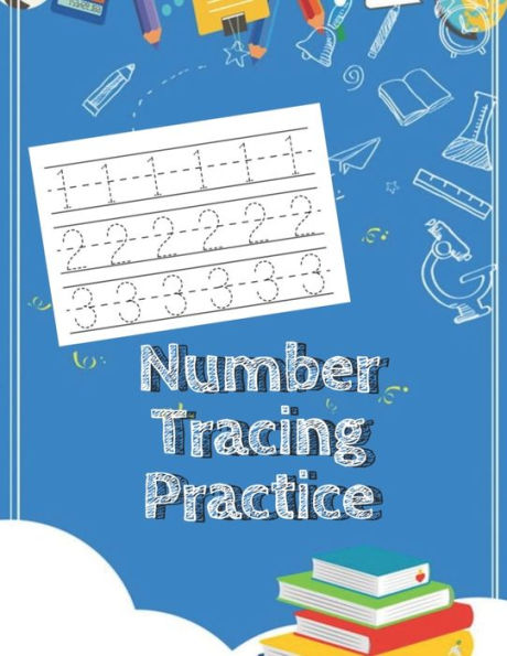 Number Tracing Practice: Number Tracing For Preschoolers And Kids Ages 3-5