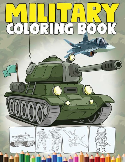 Military Coloring Book: An Army Coloring Book for Kids with Awesome ...