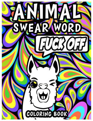 Download Animal Swear Word Coloring Book Funny Swearing Animals Coloring Book For Adults Full Of Potty Mouthed Critters By Lauren Fisher Paperback Barnes Noble