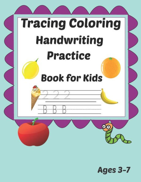 Tracing Coloring Handwriting Practice Book for kids Ages 3-7: Workbook for Beginning Readers, Writers and Funny Learning with Tracing Numbers, Letters and Colors, (Kids coloring activity books).