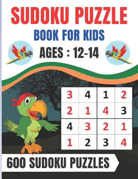 Sudoku Puzzle Book For Kids Ages 12-14: Brain Games 600 Sudoku Puzzles Activity Books For Kids 12-14 Year Old Large Print