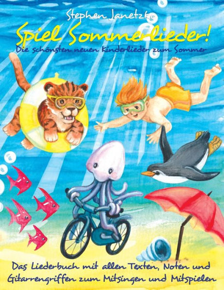 Spiel Sommerlieder! Die schönsten neuen Kinderlieder zum Sommer: Das Liederbuch mit allen Texten, Noten und Gitarrengriffen zum Mitsingen und Mitspielen