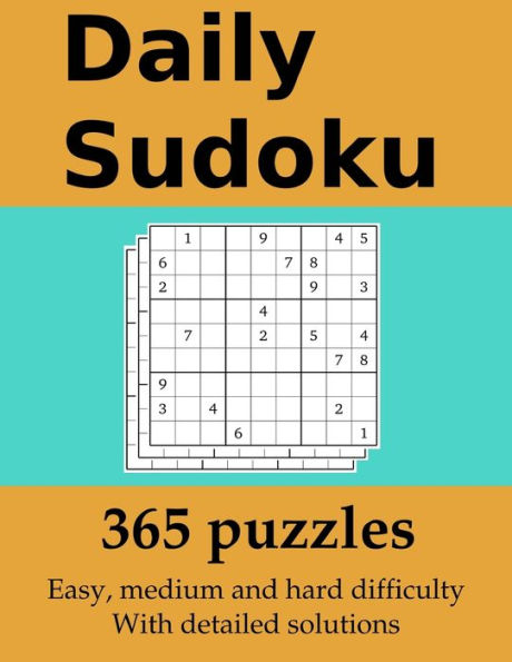 Daily Sudoku: 365 puzzles with detailed solutions: In easy, medium and hard difficulty