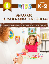 Title: Amparate a Matematica per i zitelli Montessori Math Subtraction Flash Cards: U mo primu Big libru di aggiunta di matematica cù stampi finu à 10. Giochi di carte divertenti per kindergarten è gradu 1,2, Author: Alexa Club