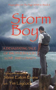 Title: Storm Boy . the play: A Devastating Tale of Brotherhood, Love and Loyalty, Author: Tim Laycock