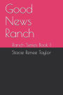 Good News Ranch: Ranch Series Book 1