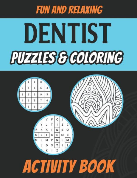 Dentist Puzzles & Coloring Activity Book: Funny Adult Stress Relieving Brain Games Book for Dentists and Dental Surgeons