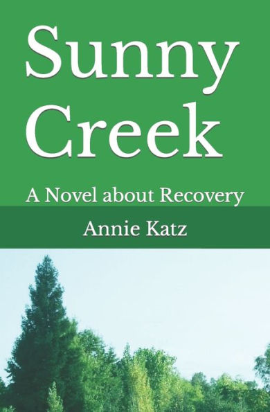 Sunny Creek: A Novel about Recovery