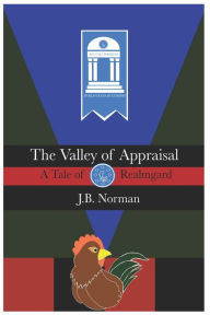 Title: The Valley of Appraisal: A Tale of Realmgard, Author: J.B. Norman