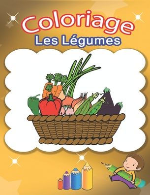 coloriage les légumes: coloriage les légumes et les fruits pour les enfants de 3 à 5 ans