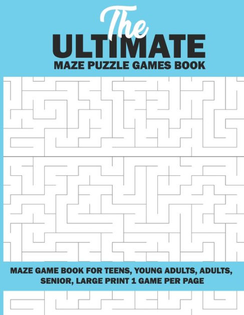 The Ultimate Maze Puzzle Games Book: Maze Game Book For Teens, Young ...