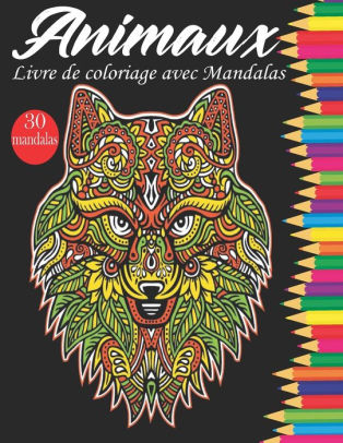 Mandalas Animaux Livre De Coloriage Livre De Coloriage Pour Adulte Et Les Enfants Avec Animaux Mandala Lions Elephants Hiboux Chevaux Chiens Chats Dessins D Animaux By Mandalas Livre Paperback Barnes