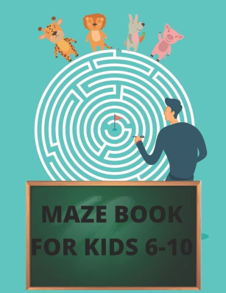 MAZE BOOK FOR KIDS 6-10: Workbook for maze problem-solving