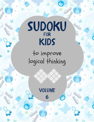 Download Sudoku For Kids To Improve Logical Thinking Volume 6 100 Sudoku Puzzles For Clever Kids Easy Sudoku Puzzle Books For Kids 8 12 Large Print With Solution By Srwa 3001 Paperback Barnes Noble