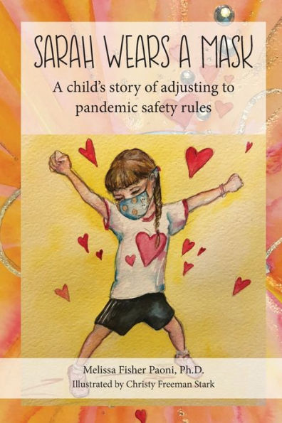 Sarah Wears A Mask: A Child's Story of Adjusting to Pandemic Safety Rules