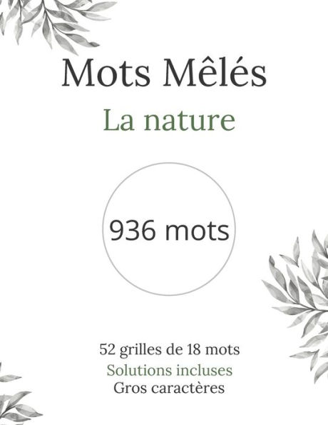 Mots Mêlés: Carnet de mots mêlés sur le thème de la nature - 936 mots - 52 grilles de 18 mots - Gros caractères - 8,5 x 11 pouces (22 x 28 cm)