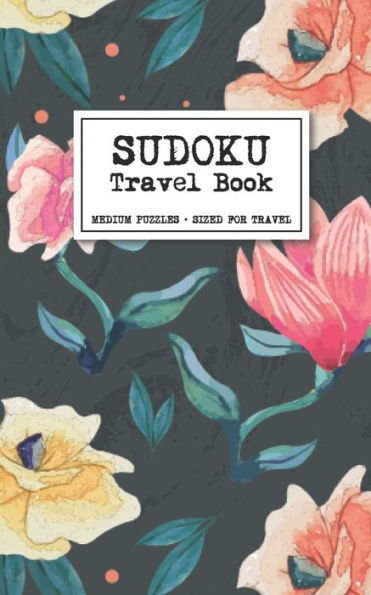 Sudoku Travel Book - Medium Puzzles + Sized for Travel: Sudoku Puzzles Book for Adults