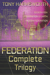 Title: FEDERATION Complete Trilogy, Author: Tony Harmsworth