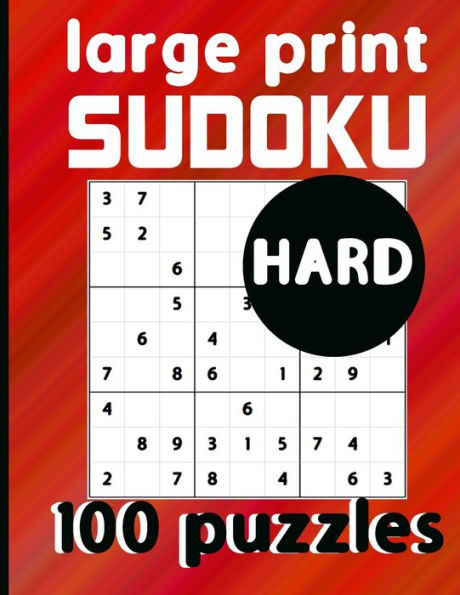 Large Print Sudoku 100 Puzzles Hard: One Puzzle Per Page Hard to Inhuman Difficulty Sudoku for Adults, Seniors & Kids / Solutions Included