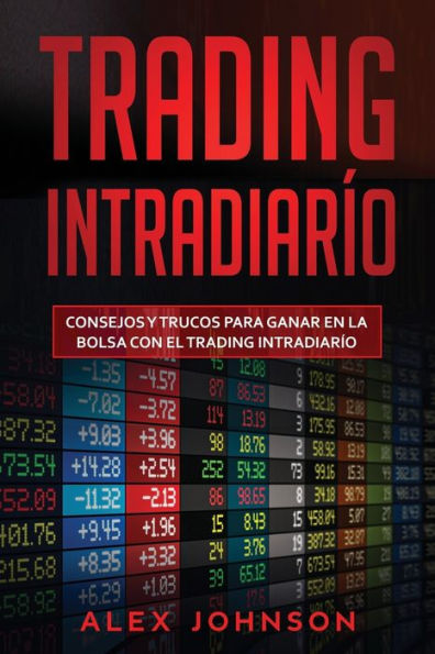 TRADING INTRADÍARIO: Consejos y trucos para ganar en la bolsa con el trading intradiarío