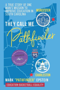 Title: They Call Me Pathfinder: Education-Basketball-Equality, Author: Mark Pathfinder Epstein