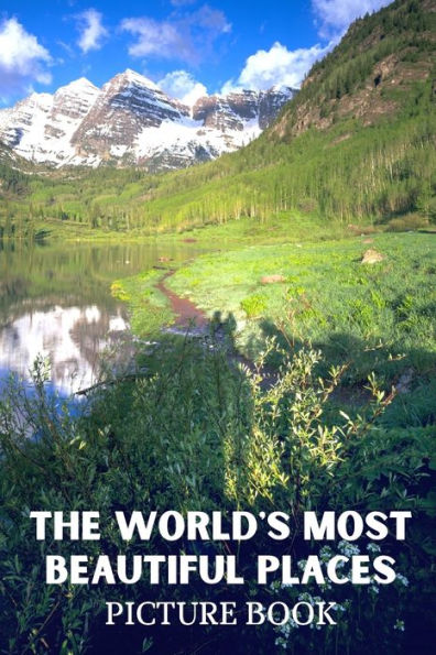 The World's Most Beautiful Places Picture Book: Beautiful Scenery Images from Across the World for Dementia & Alzheimer Patients (FULL COLOR) Dementia Activities for Seniors