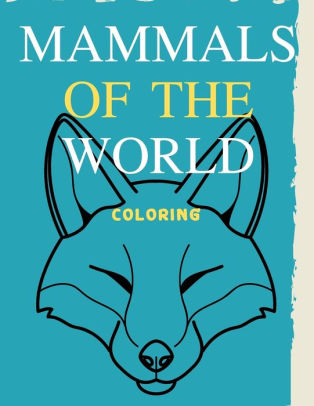 Download Mammals Of The World Coloring Book Of Black And White Here Is Coloring Sheets Of Animals For Kids Ages 4 8 By Pm Prem Paperback Barnes Noble